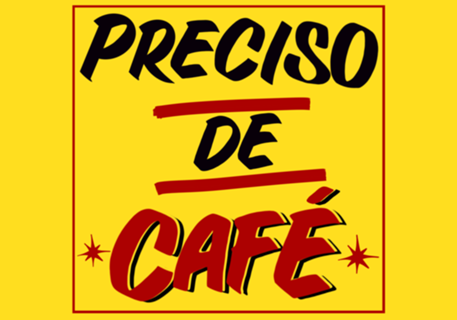 Preciso de CAFÉ!!!