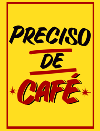 Preciso de CAFÉ!!!