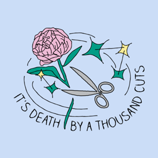 Death by a thousand cuts