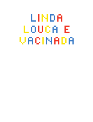Linda Louca e Vacinada 3