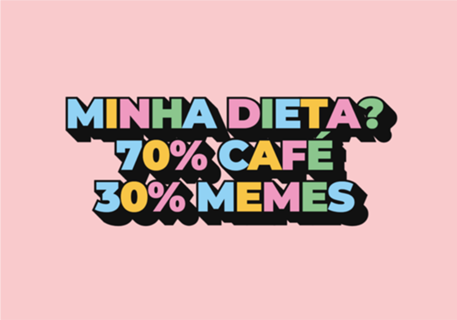 Minha Dieta 70% café 30% memes
