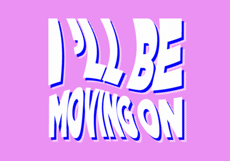 I'll be moving on