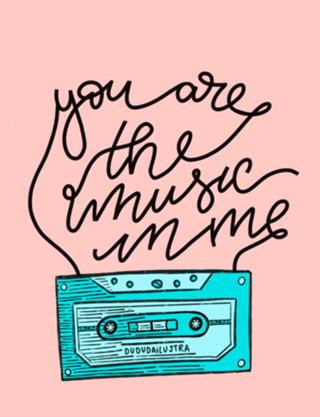 You are the music in me