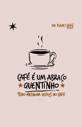 Café é um abraço quentinho
