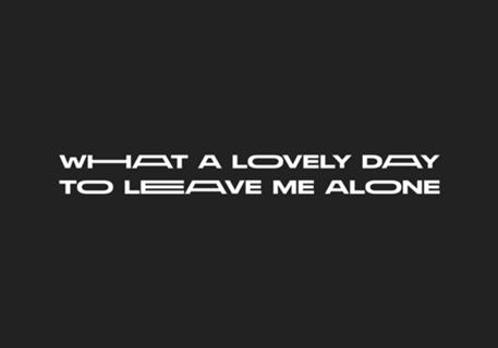 Leave me alone