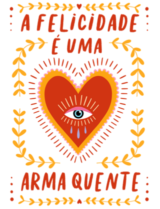 A felicidade é uma arma quente