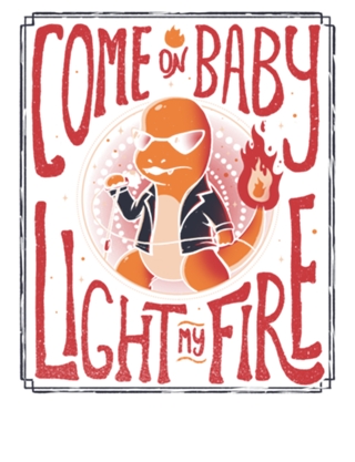 Come on Baby Light my Fire