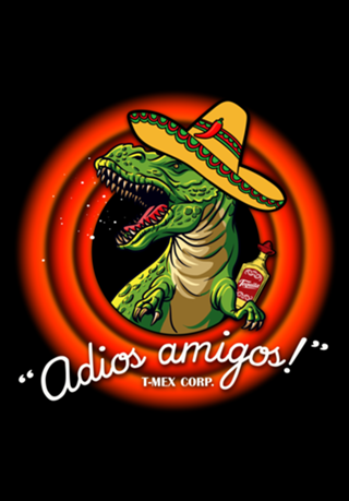 Adios Amigos T-Mex corporation