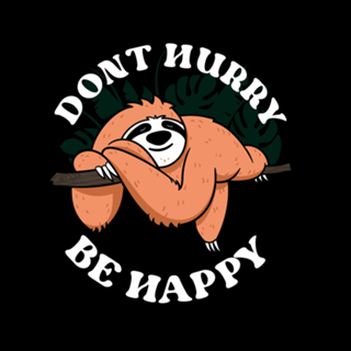 Dont hurry be happy