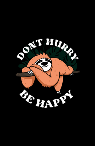 Dont hurry be happy