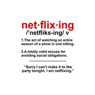 I am netflixing