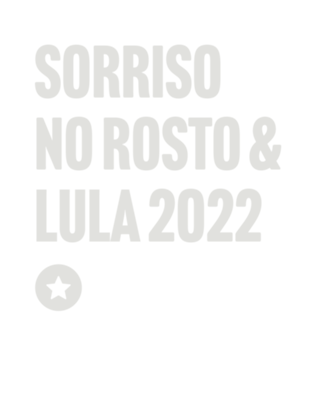 Sorriso no Rosto e Lula 2022 (branca)