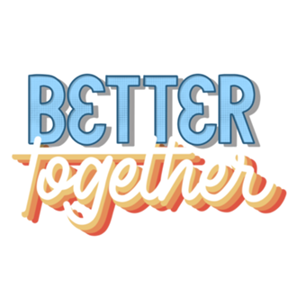 Better Together