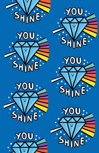 You shine!