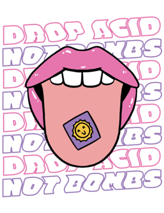Drop acid not bombs