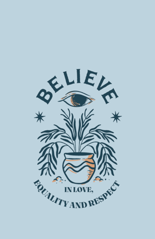 Believe in love, equality and respect