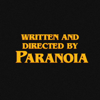 Written and directed by Paranoia