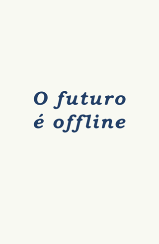 O futuro é offline