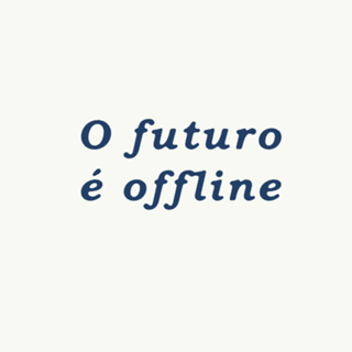 O futuro é offline