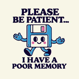 Please be patient... I have a poor memory