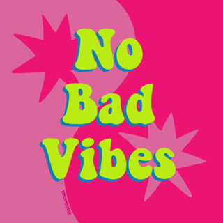 No bad vibes