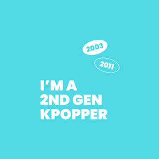 I'm a 2nd gen kpopper