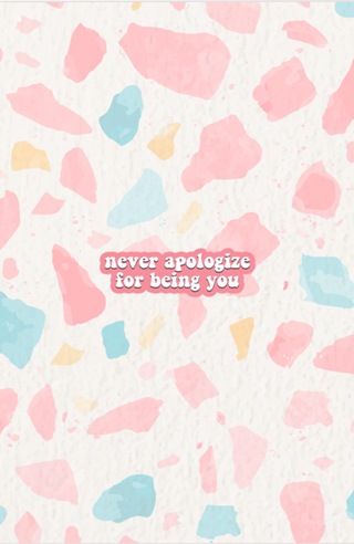 Never Apologize for Being You