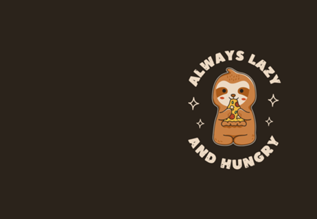 Always Lazy and Hungry