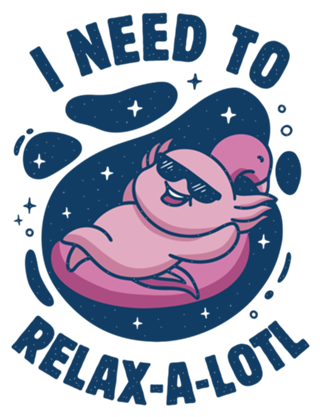 I Need To Relax-a-lotl