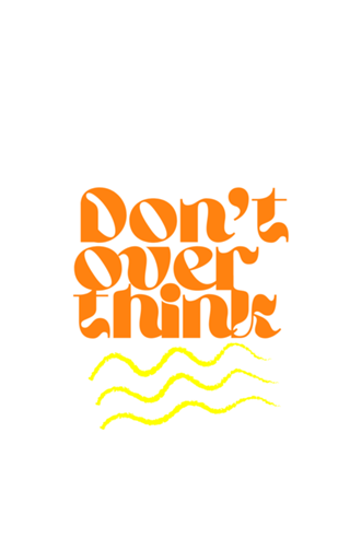 Don't Overthink