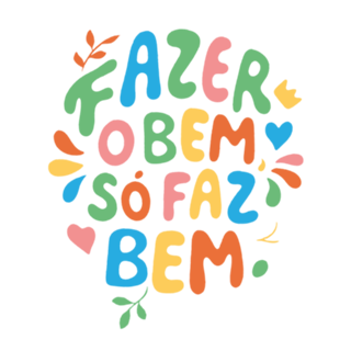 Fazer o bem, só faz bem.