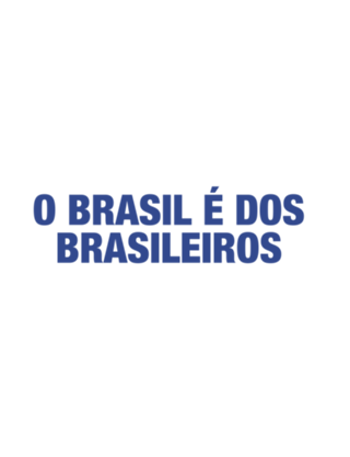 O Brasil é dos brasileiros