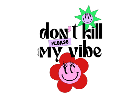 Don't kill my vibe