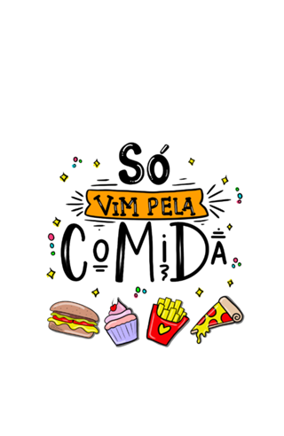 Só vim pela comida