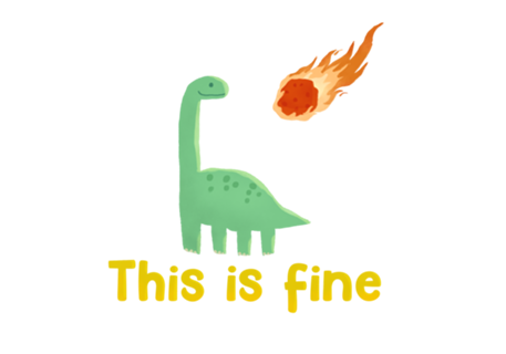 This is fine Dinossauro
