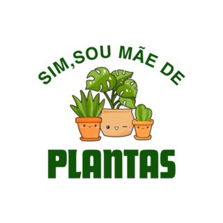 Sim, sou mãe de plantas