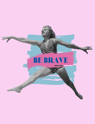 BE BRAVE