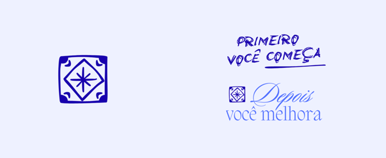 Primeiro você começa, depois você melhora