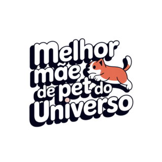 Melhor mãe de pet do universo