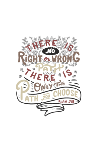 There is no right or wrong path.