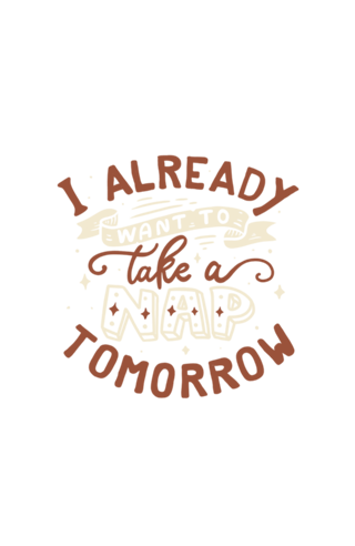 I already want to take a nap tomorrow typography