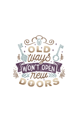 Old Ways Won't Open New Doors
