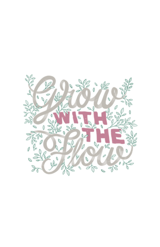 Grow With The Flow