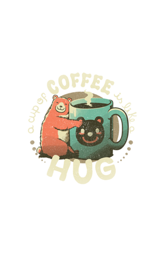 A Cup Of Coffee Is Like A Hug