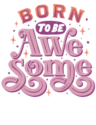 Born To Be Awesome