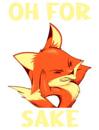 Oh For Fox Sake Grumpy