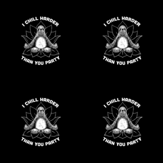 I Chill Harder Than You Party Zen Sloth Yoga