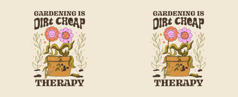 Gardening Is Dirt Cheap Therapy