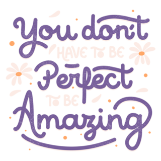 You Don't Have to be Perfect to be Amazing