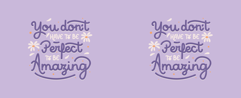 You Don't Have to be Perfect to be Amazing